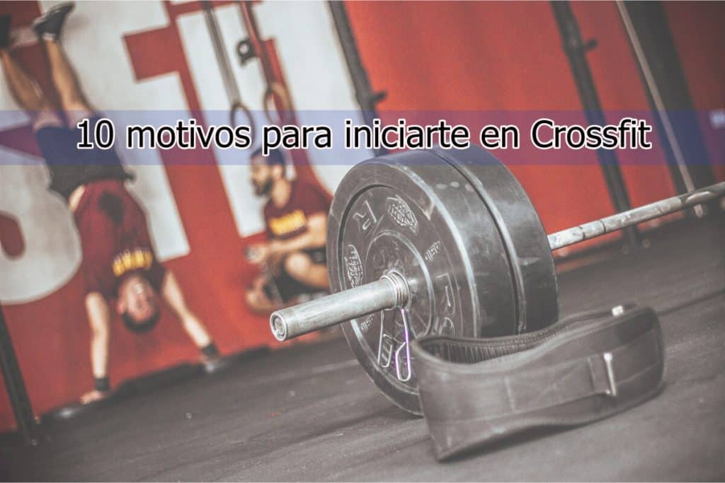 10 motivos iniciarte en crossfit
